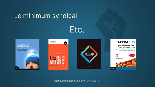 Le minimum syndical
Etc.

