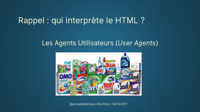 Rappel : qui interprète le HTML ?
Les Agents Utilisateurs (User Agents)

