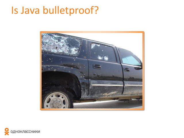 Is Java bulletproof?
