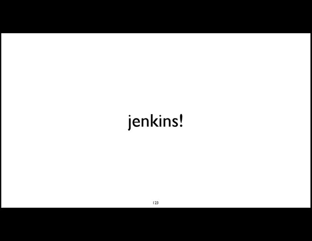 jenkins!
123
