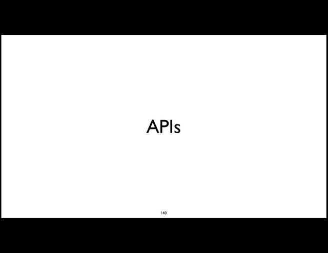 APIs
140
