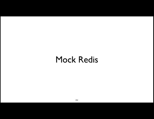 Mock Redis
151
