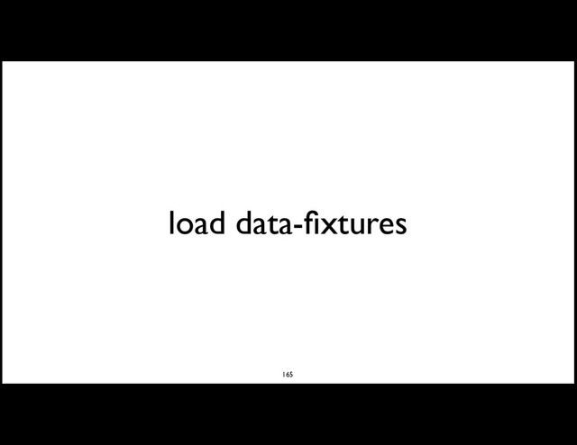 load data-ﬁxtures
165
