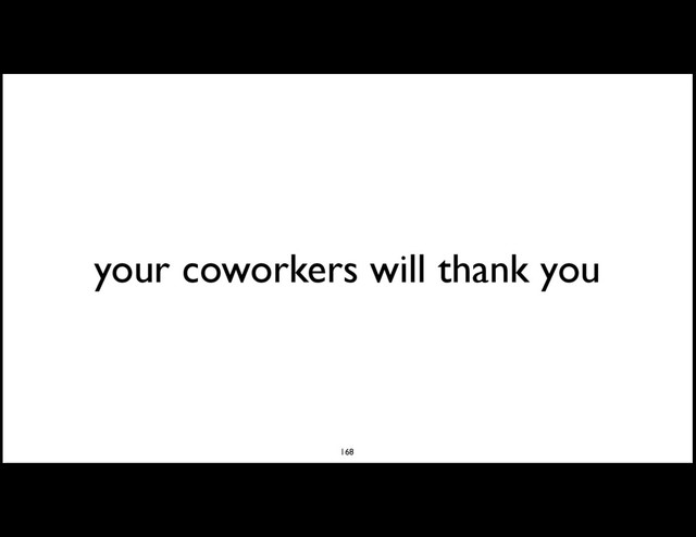 your coworkers will thank you
168
