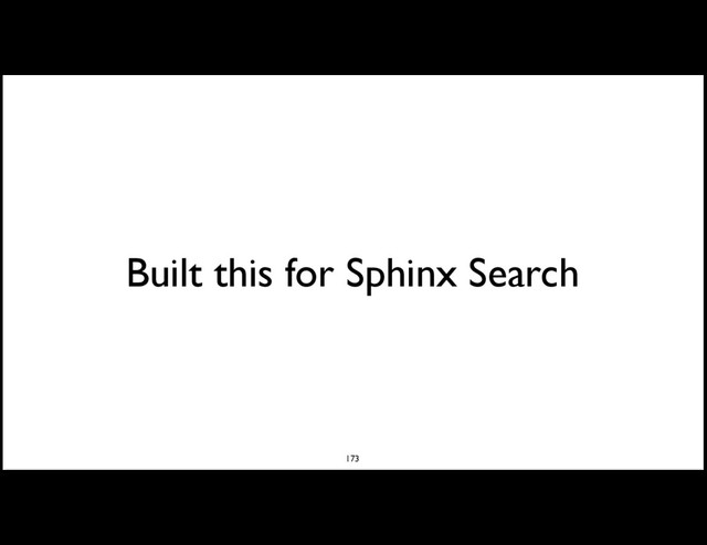 Built this for Sphinx Search
173
