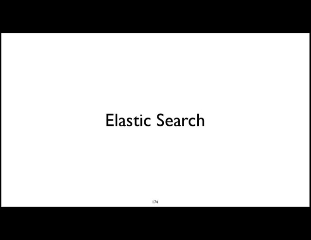 Elastic Search
174
