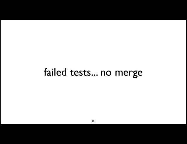 failed tests... no merge
28
