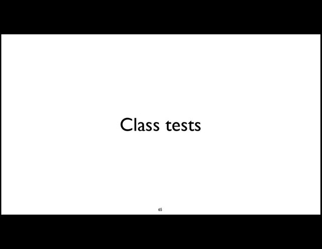Class tests
65
