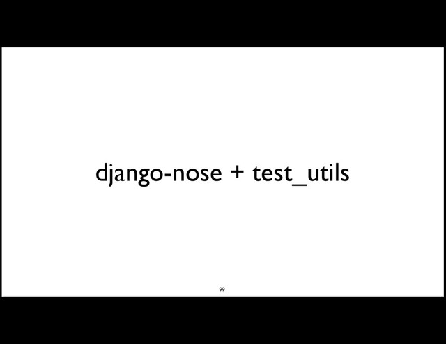 django-nose + test_utils
99
