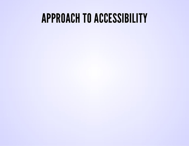 APPROACH TO ACCESSIBILITY
