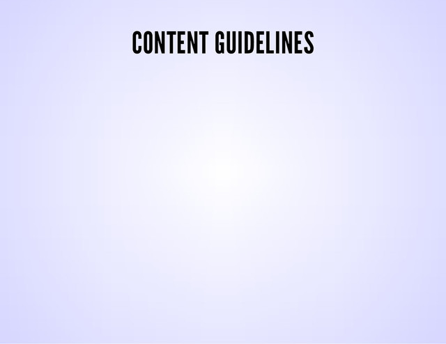 CONTENT GUIDELINES
