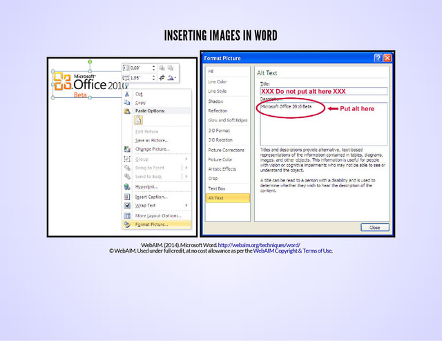 INSERTING IMAGES IN WORD
WebAIM. (2014). Microsoft Word.
© WebAIM. Used under full credit, at no cost allowance as per the .
http://webaim.org/techniques/word/
WebAIM Copyright & Terms of Use

