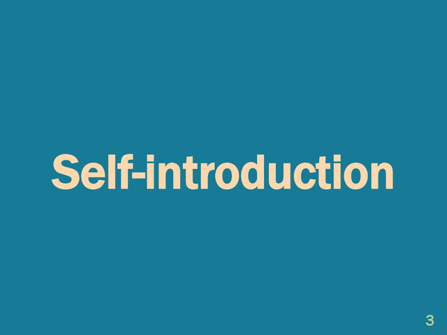 Self-introduction
3
