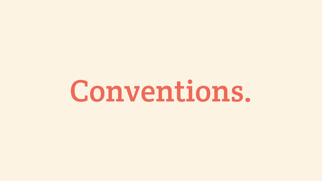 Conventions.

