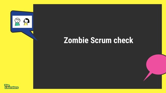 Zombie Scrum check
