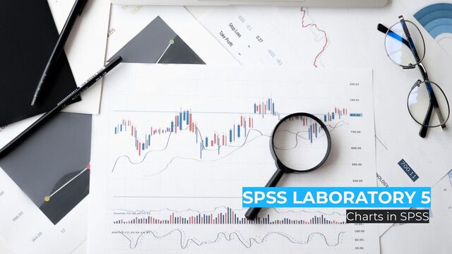 Charts in SPSS
SPSS LABORATORY 5
