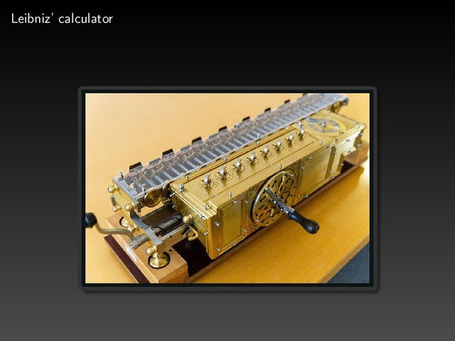 Leibniz’ calculator
