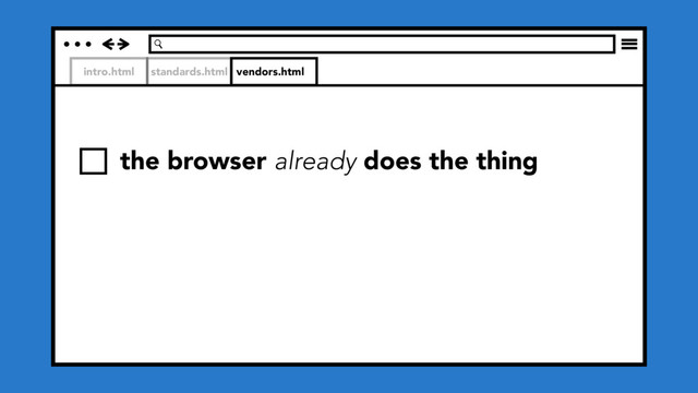 intro.html standards.html vendors.html
the browser already does the thing
