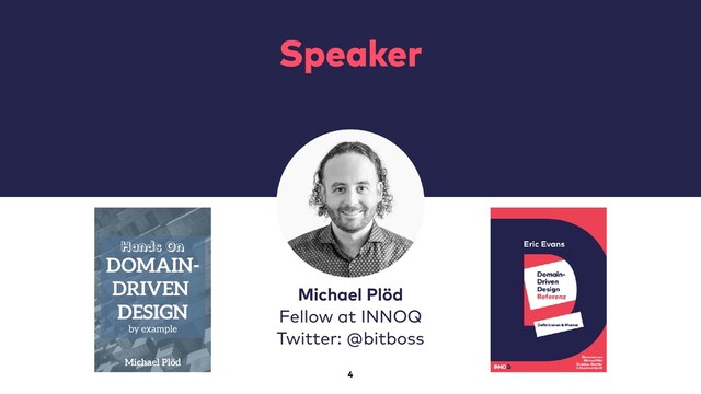 4
Speaker
Michael Plöd
Fellow at INNOQ
Twitter: @bitboss
