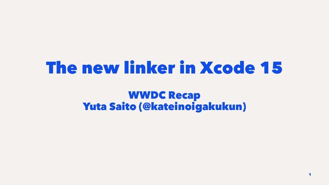 The new linker in Xcode 15
WWDC Recap
Yuta Saito (@kateinoigakukun)
1
