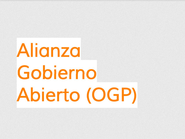 Alianza
Gobierno
Abierto (OGP)

