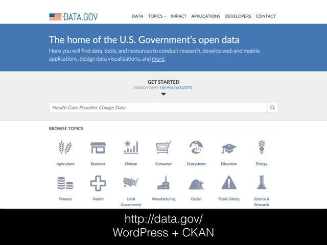 http://data.gov/
WordPress + CKAN
