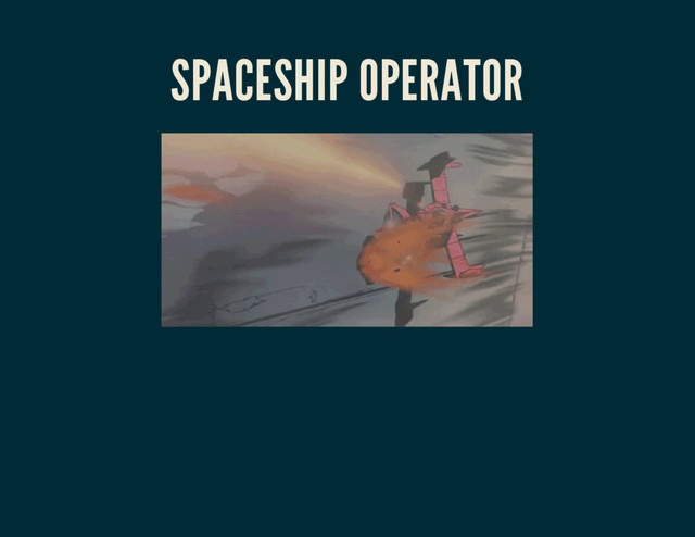 SPACESHIP OPERATOR
