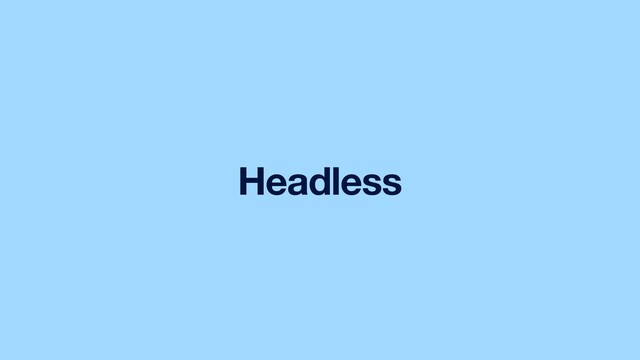 Headless
