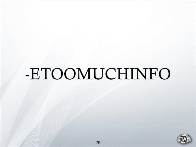 -ETOOMUCHINFO
78
