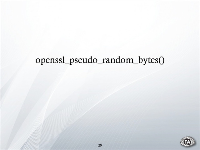 openssl_pseudo_random_bytes()
20
