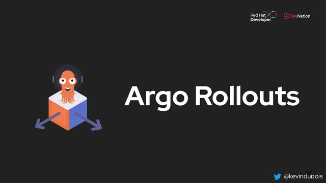 @kevindubois
Argo Rollouts
55

