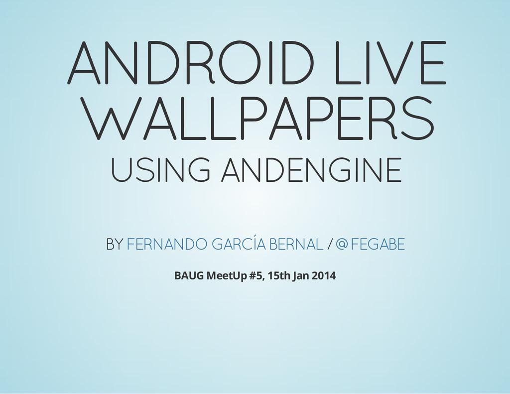 Creating Android Live Wallpapers using AndEngine - Speaker Deck