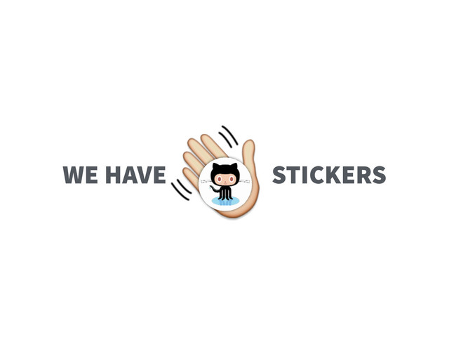 
WE HAVE STICKERS
