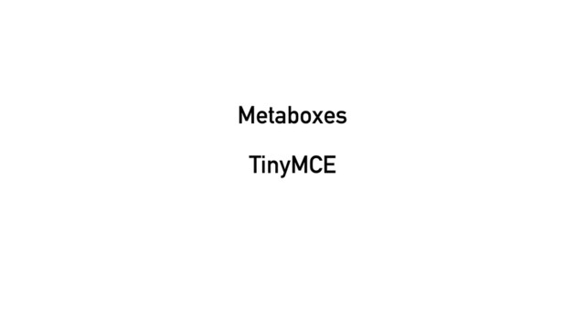 Metaboxes
TinyMCE
