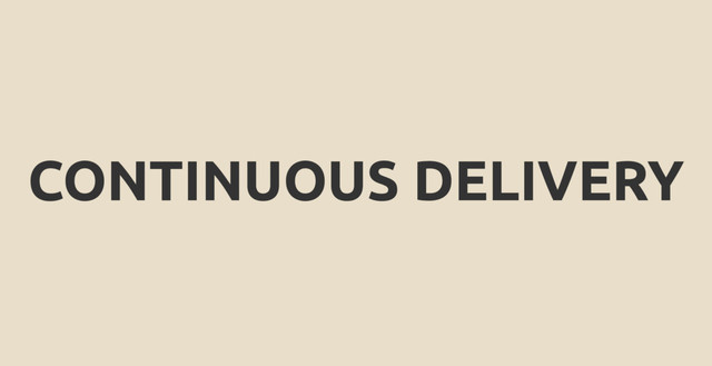 CONTINUOUS DELIVERY
