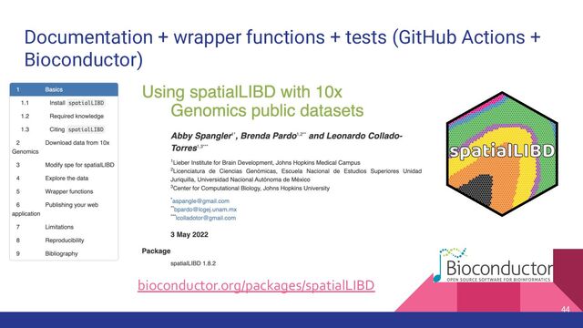 Documentation + wrapper functions + tests (GitHub Actions +
Bioconductor)
44
bioconductor.org/packages/spatialLIBD
