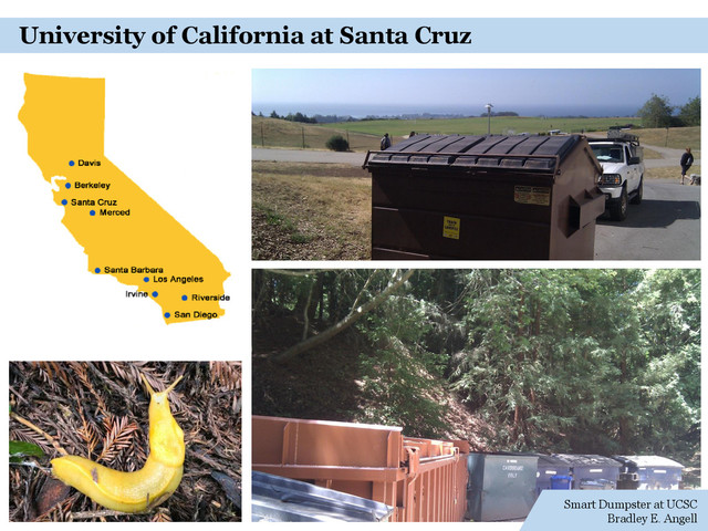 Smart Dumpster at UCSC
Bradley E. Angell
University of California at Santa Cruz
