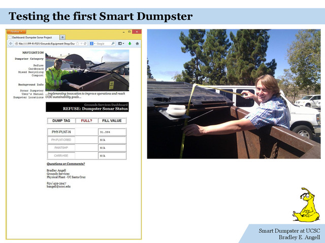 Smart Dumpster at UCSC
Bradley E. Angell
Testing the first Smart Dumpster
