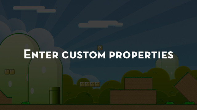 Enter custom properties
