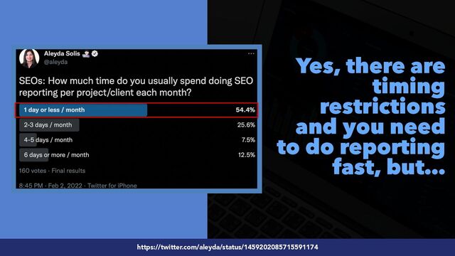 #SEOReporting by @aleyda from @orainti
Yes, there are
timing
restrictions
and you need
to do reporting
fast, but…
https://twitter.com/aleyda/status/1459202085715591174
