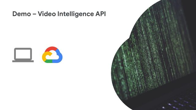 Demo – Video Intelligence API
