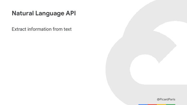 @PicardParis
Natural Language API
Extract information from text
