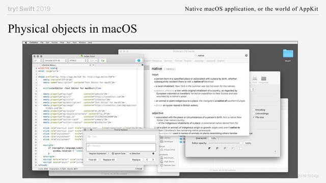 try! Swift 2019 Native macOS application, or the world of AppKit
© 2019 1024jp
CotEditor File Edit Format View Text Find Window Help

Physical objects in macOS
Moof!
