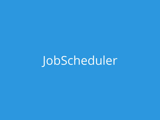 JobScheduler
