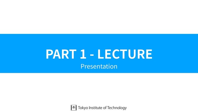 PART 1 - LECTURE
Presentation
