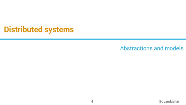 Distributed systems
@doanduyhai
4
Abstractions and models
