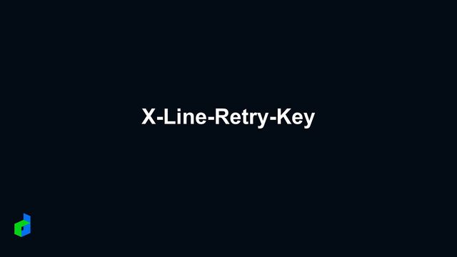 X-Line-Retry-Key
