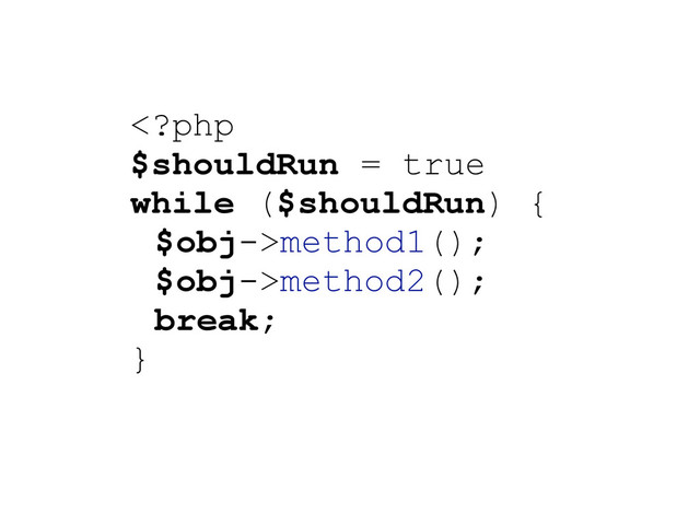 method1();
$obj->method2();
break;
}
