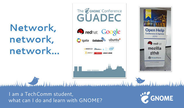 Network,
network,
network...
I am a TechComm student,
what can I do and learn with GNOME?
