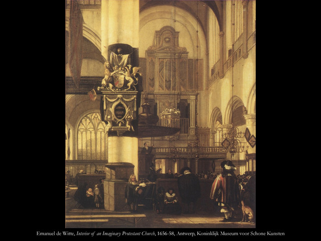 Emanuel de Witte, Interior of an Imaginary Protestant Church, 1656-58, Antwerp, Koninklijk Museum voor Schone Kunsten
